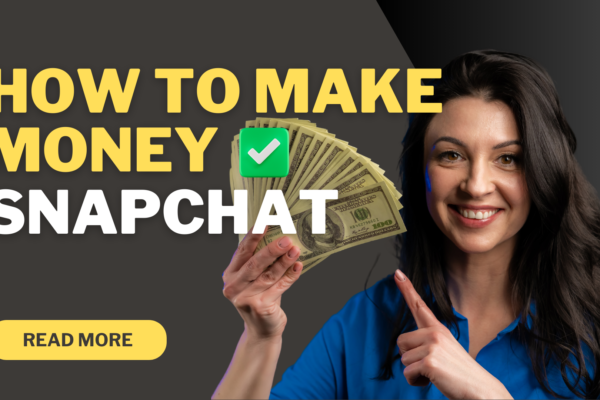 How to Make Money from Snapchat in 2025