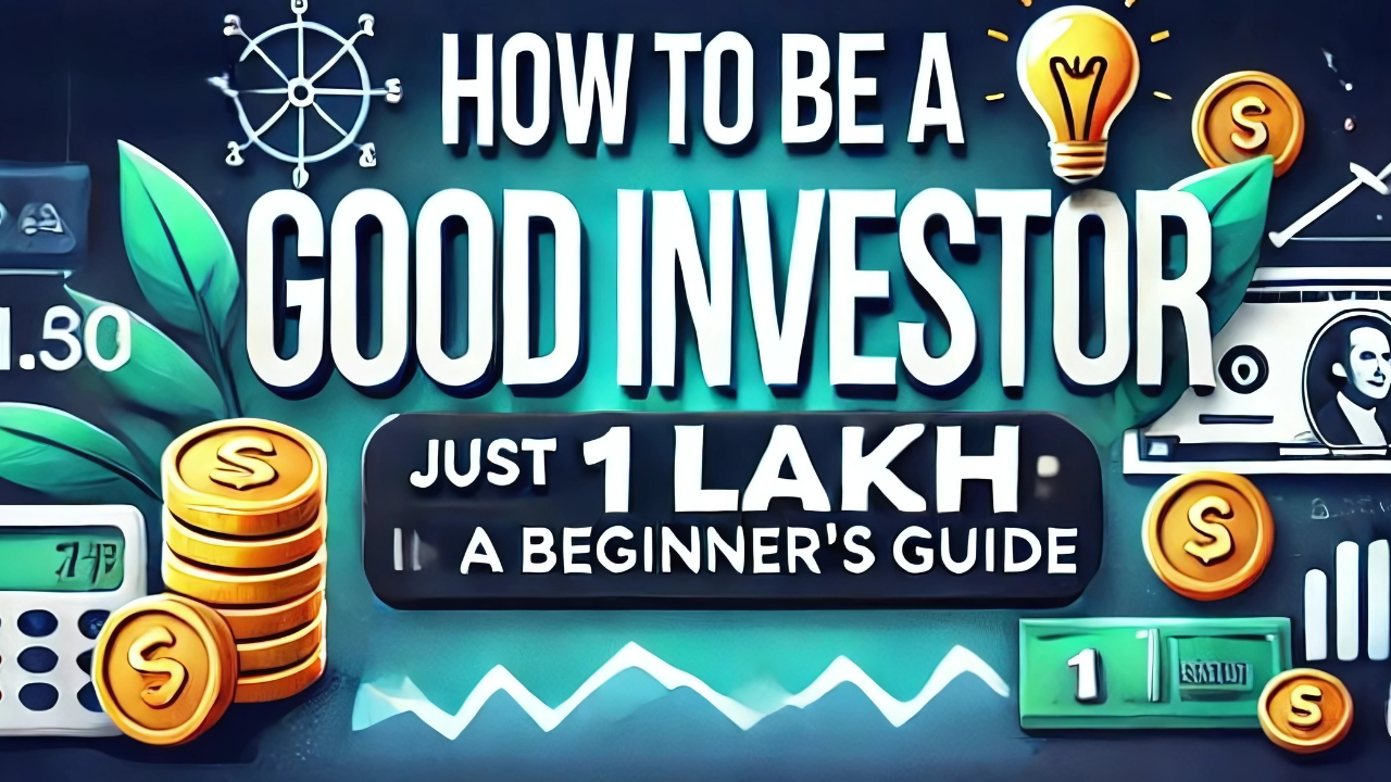 How to Be a Good Investor with Just 1 Lakh: A Beginner’s Guide