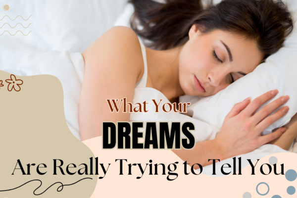 What Your Dreams Are Really Trying to Tell You