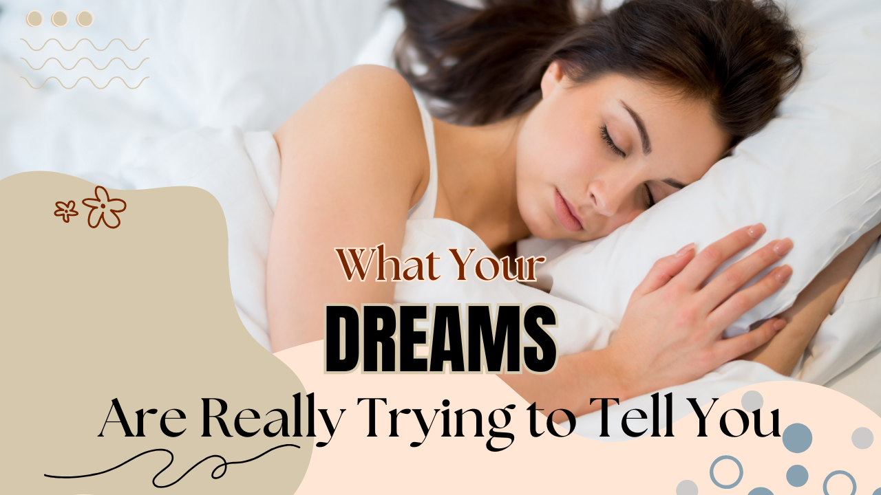 What Your Dreams Are Really Trying to Tell You